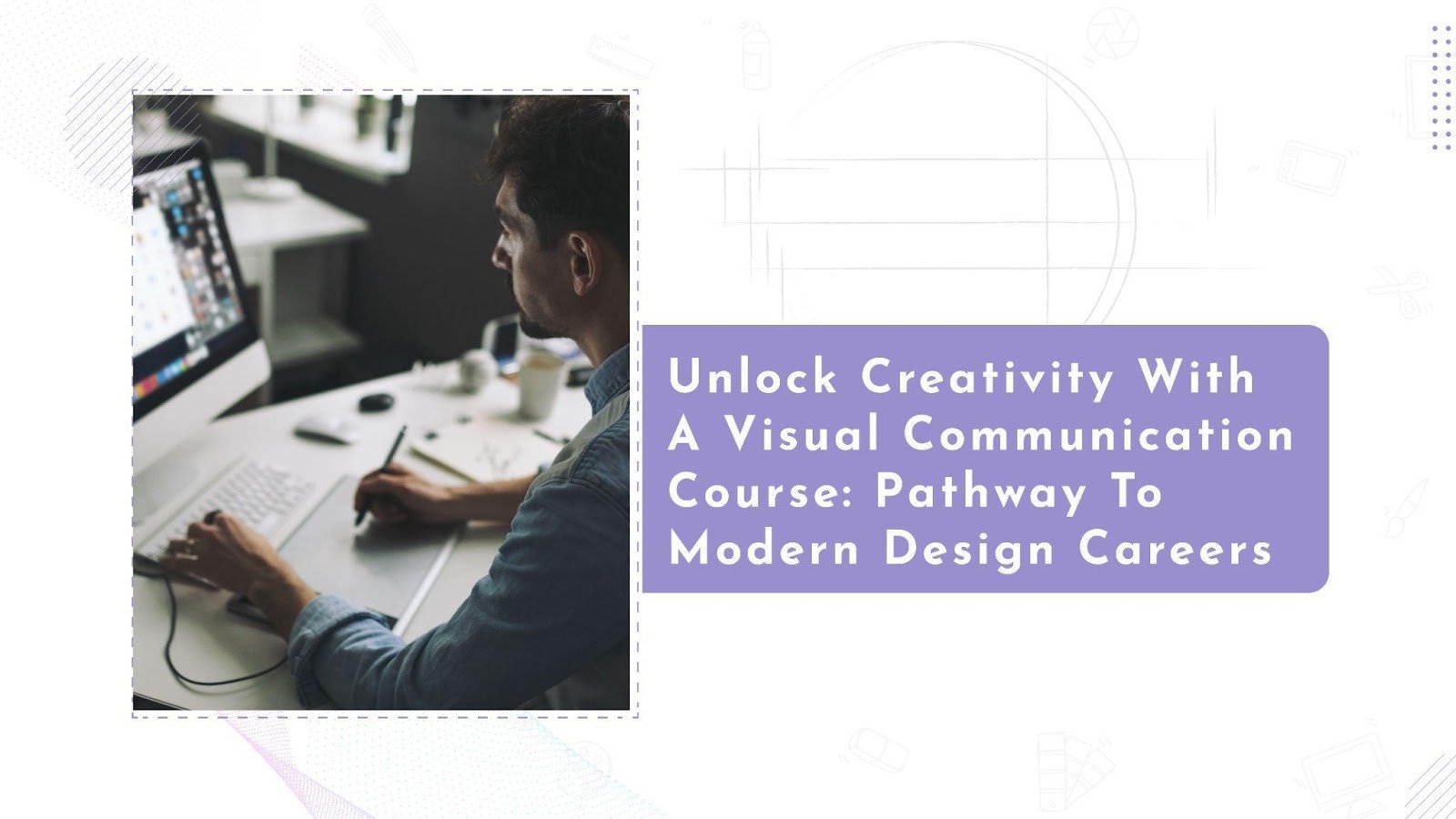 A Complete Guide to Pursuing a Visual Communication Course