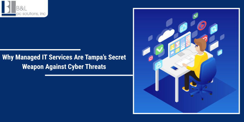 Why Managed IT Services Are Tampa’s Secret Weapon Against Cyber Threats